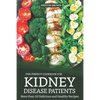 The Perfect Cookbook for Kidney Disease Patients: More Than 20 Delicious and Healthy Recipes - Paperback