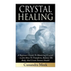 Crystal Healing: A Beginner's Guide To Mastering Crystals: Learn How To Transform, Balance The Body, And Create Instant Health - Paperback