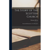 The Story of the Scottish Church: From the Reformation to the Disruption - Hardcover