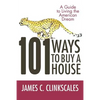 101 Ways to Buy a House: If Your Goal Is to Catch a Cheetah, You Don't Practice by Jogging - Paperback