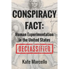 Conspiracy Fact: Human Experimentation in the United States: Declassified - Paperback