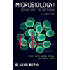 Microbiology! Because What You Don't Know Will Kill You - Paperback