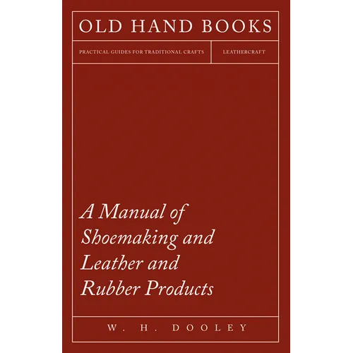 A Manual of Shoemaking and Leather and Rubber Products - Paperback