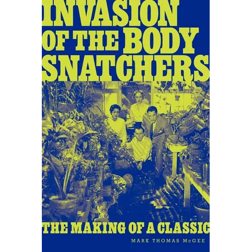 Invasion of the Body Snatchers: The Making of a Classic - Paperback