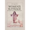 Women's Suffrage: The Complete Guide to the Nineteenth Amendment - Paperback