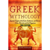 Greek Mythology: Ancient Myths of the Gods, Goddesses, and Heroes - Zeus, Hercules and the Olympians - Paperback
