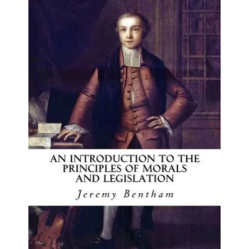An Introduction to the Principles of Morals and Legislation - Paperback