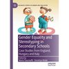Gender Equality and Stereotyping in Secondary Schools: Case Studies from England, Hungary and Italy - Paperback