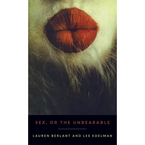 Sex, or the Unbearable - Paperback