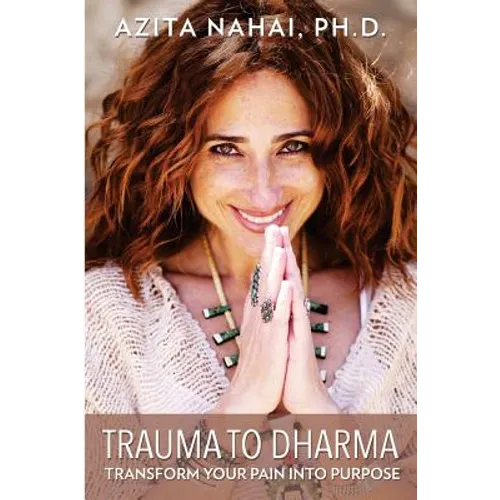 Trauma to Dharma: Transform Your Pain into Purpose - Paperback
