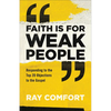 Faith Is for Weak People: Responding to the Top 20 Objections to the Gospel - Paperback