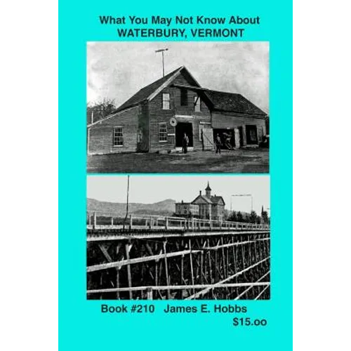 What You May Not Know About Waterbury, Vermont - Paperback
