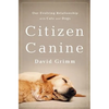 Citizen Canine: Our Evolving Relationship with Cats and Dogs - Paperback