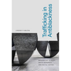Trafficking in Antiblackness: Modern-Day Slavery, White Indemnity, and Racial Justice - Paperback