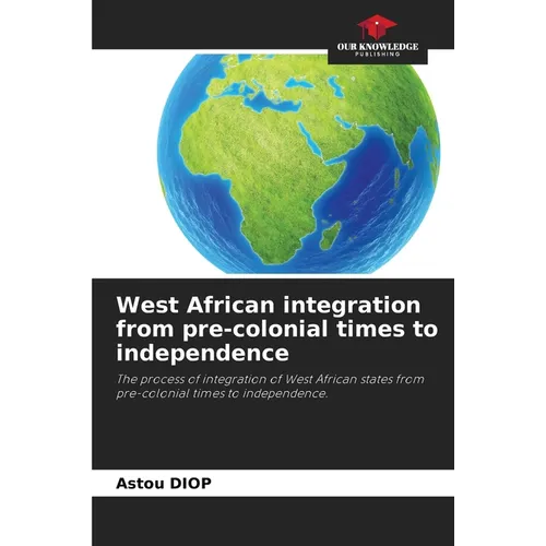 West African integration from pre-colonial times to independence - Paperback