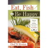 Eat, Fish and Be Happy: Salmon and Halibut Recipes to Celebrate the Taste of Alaska - Paperback