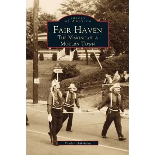 Fair Haven: The Making of a Modern Town - Hardcover