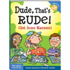 Dude, That's Rude!: (Get Some Manners) - Paperback