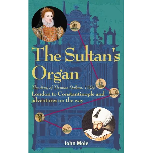 The Sultan's Organ: London to Constantinople in 1599 and adventures on the way - Paperback