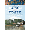 On a Wing and a Prayer: Growing Your Faith Through Life's Adventures - Hardcover