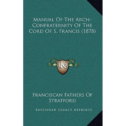 Manual Of The Arch-Confraternity Of The Cord Of S. Francis (1878) - Paperback