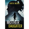 Mother Daughter: A totally addictive psychological thriller with a shattering final twist - Paperback