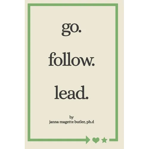 go. follow. lead.: from my journey to yours - Paperback