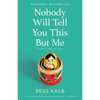 Nobody Will Tell You This But Me: A True (as Told to Me) Story - Paperback