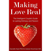 Making Love Real: The Intelligent Couple's Guide to Lasting Intimacy and Passion - Paperback