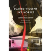 Scared Violent Like Horses: Poems - Paperback