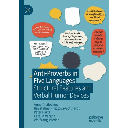 Anti-Proverbs in Five Languages: Structural Features and Verbal Humor Devices - Paperback