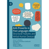 Anti-Proverbs in Five Languages: Structural Features and Verbal Humor Devices - Paperback