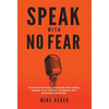 Speak With No Fear: Go from a nervous, nauseated, and sweaty speaker to an excited, energized, and passionate presenter - Hardcover