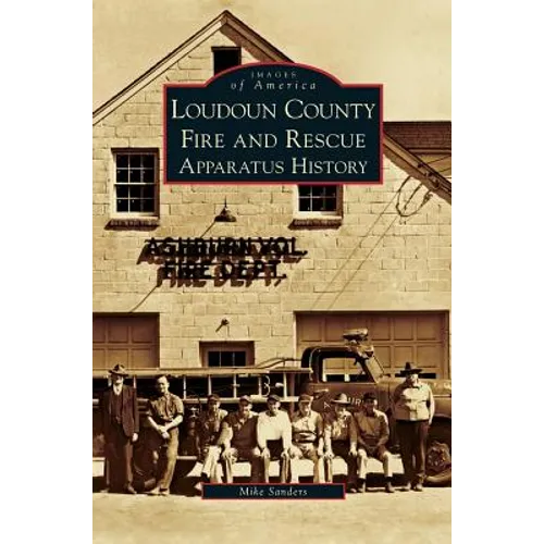 Loudoun County Fire and Rescue Apparatus History - Hardcover