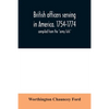 British officers serving in America. 1754-1774.: compiled from the "army lists" - Paperback