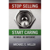 Stop Selling and Start Caring - Paperback