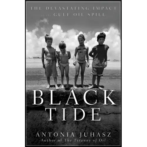 Black Tide: The Devastating Impact of the Gulf Oil Spill - Hardcover