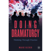 Doing Dramaturgy: Thinking Through Practice - Paperback
