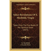 Select Revelations Of S. Mechtild, Virgin: Taken From The Five Books Of Her Spiritual Grace (1875) - Hardcover