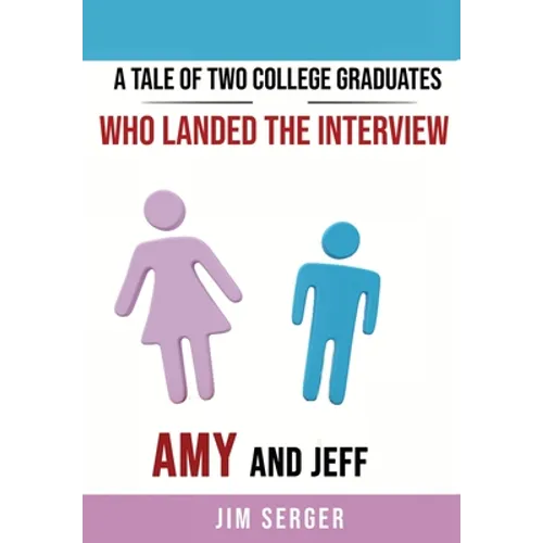 A Tale of Two College Graduates Who Landed the Interview: Amy and Jeff - Hardcover