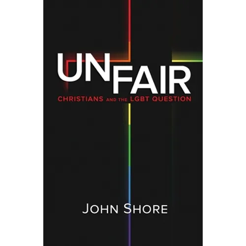 Unfair: Christians and the LGBT Question - Paperback
