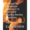 Arizona Fire Protection Systems C16 Exam Self Practice Review Questions - Paperback