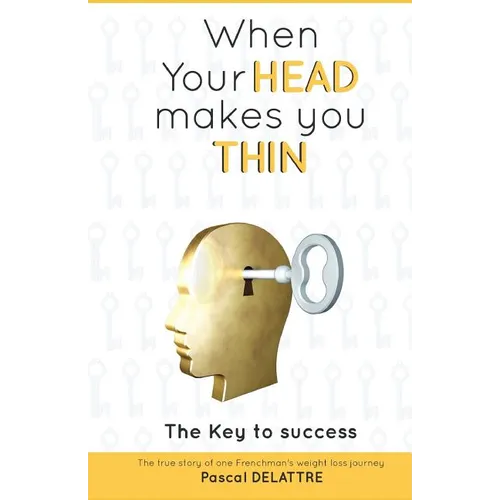 When Your Head Makes You Thin: The true story of one Frenchman's weight loss journey. - Paperback