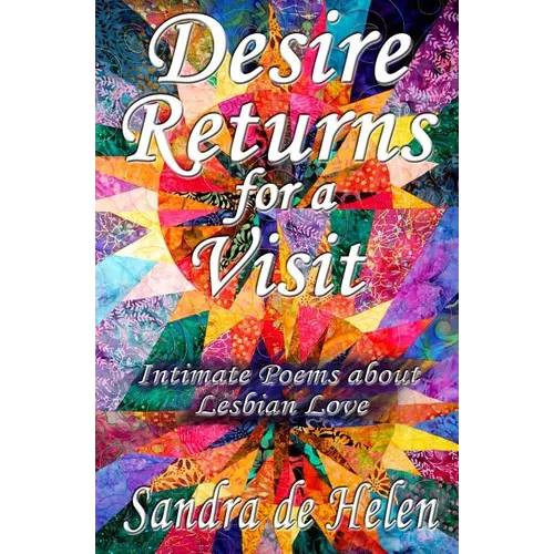 Desire Returns for a Visit: Intimate Poems about Lesbian Love - Paperback