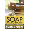 Soap Making Recipes: Soap Making for Beginners - Paperback