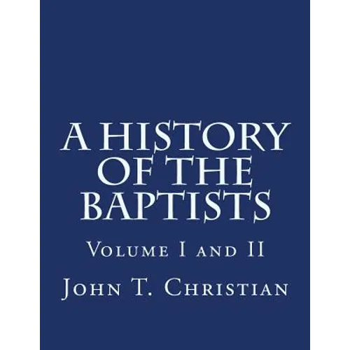 A History of the Baptists Volumes I and II - Paperback