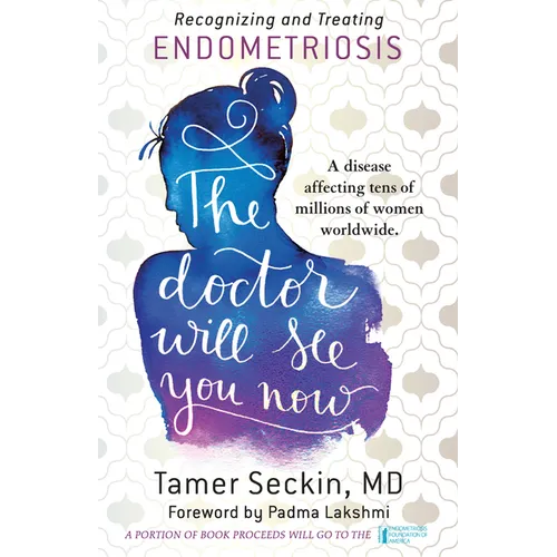 The Doctor Will See You Now: Recognizing and Treating Endometriosis - Hardcover