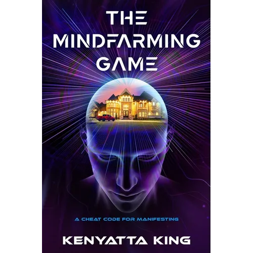 The MindFarming Game: A Cheat Code For Manifesting - Paperback