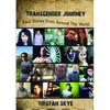 Transgender Journey: Real Stories From Around The World - Paperback
