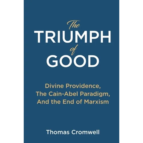 The Triumph of Good: Divine Providence, The Cain-Abel Paradigm, And the End of Marxism - Paperback